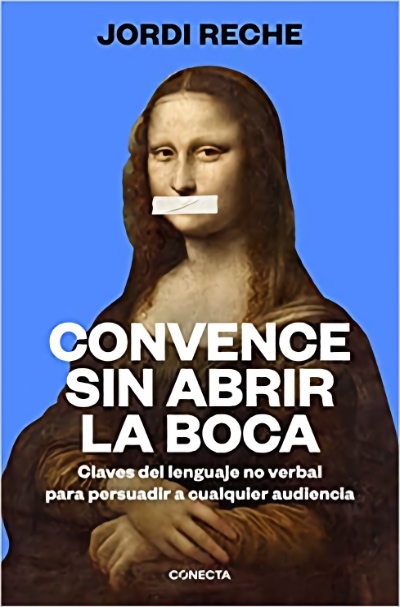Portada del libro ‘Convence sin abrir la boca: Claves del lenguaje no verbal para persuadir a cualquier audiencia’